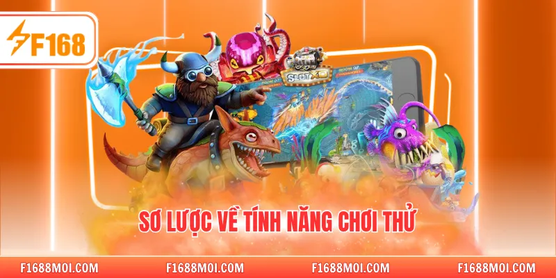 Sơ lược về tính năng chơi thử